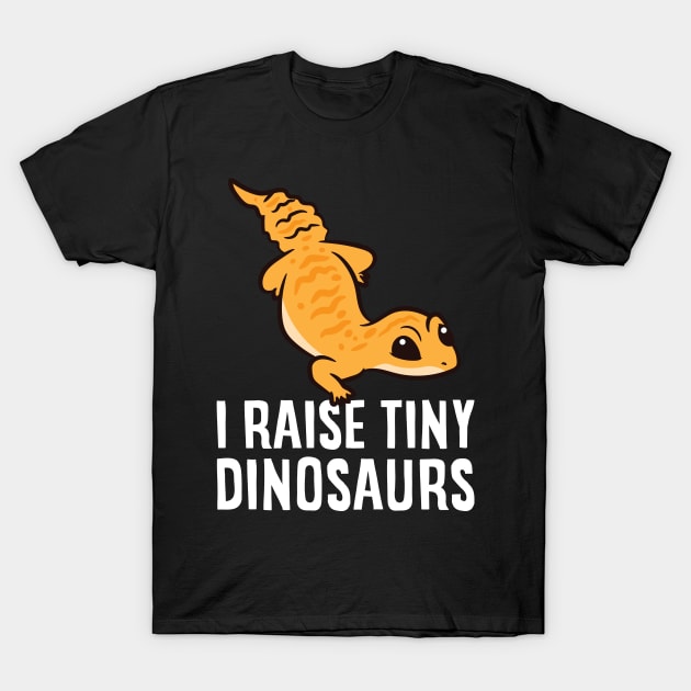 Geckos Leopard Lizard I Raise Tiny Dinosaurs Cute Gecko T-Shirt by EQDesigns